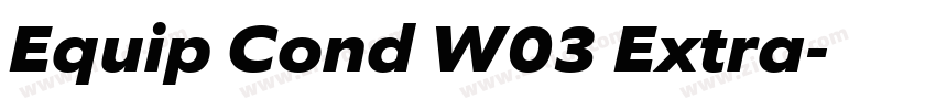 Equip Cond W03 Extra字体转换 Equip Cond W03 Extra字体转换